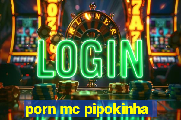 porn mc pipokinha